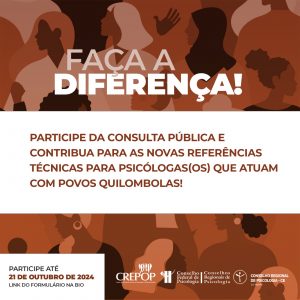 O Conselho Federal de Psicologia, por meio do CREPOP, abriu uma Consulta Pública sobre o documento “Referências Técnicas para Atuação de Psicólogas(os) Junto aos Povos QuilombolasReunião com a comissão de avaliação psicológica