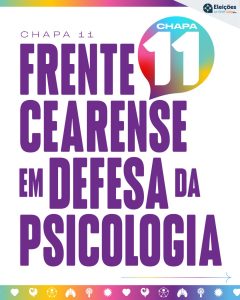 Apresentamos a Frente Cearense em Defesa da Psicologia – Chapa 11