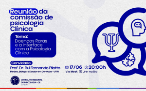 Comissão de Psicologia Clínica debate doenças raras e a interface com a prática psicológica
