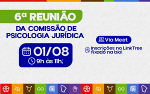 Comissão de Psicologia Jurídica do CRP11 realiza 6ª reunião aberta à categoria e à sociedade