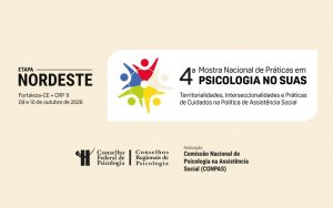 4ª Mostra Nacional de Práticas em Psicologia no SUAS terá etapa Nordeste em Fortaleza
